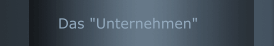 Das "Unternehmen"